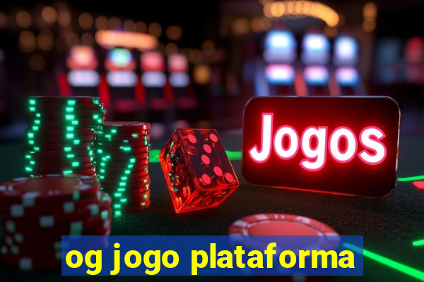 og jogo plataforma